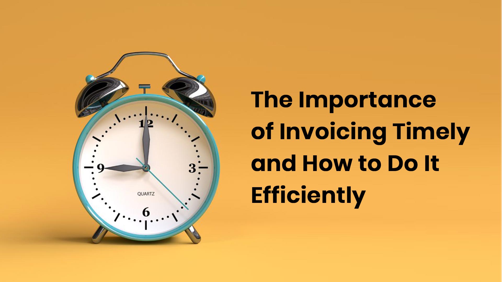 The Importance of Invoicing Timely and How to Do It Efficiently