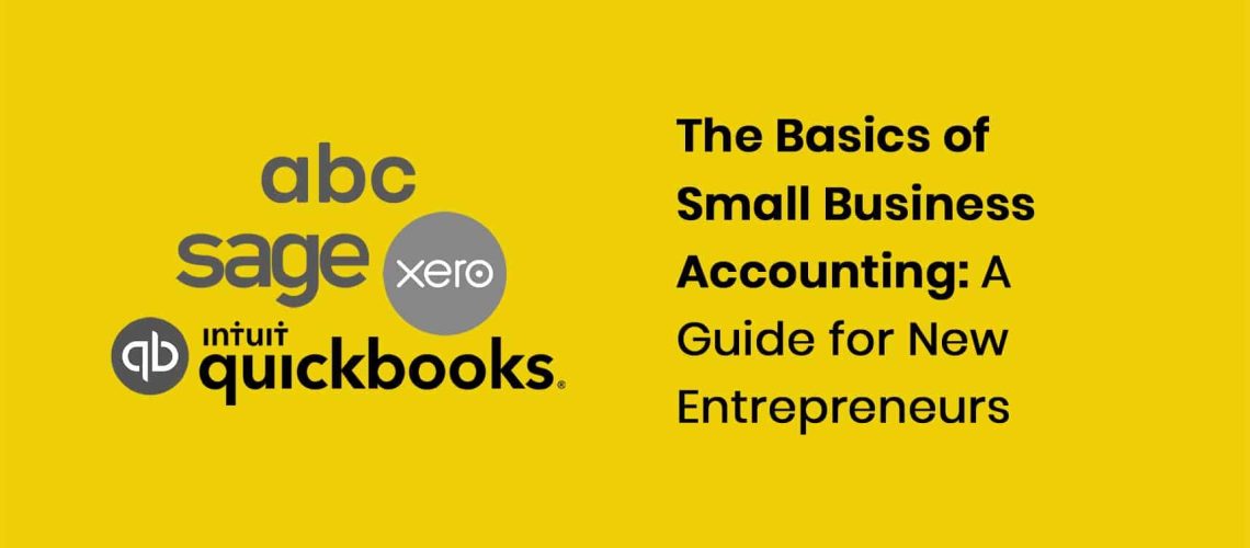 The Basics of Small Business Accounting: A Guide for New Entrepreneurs